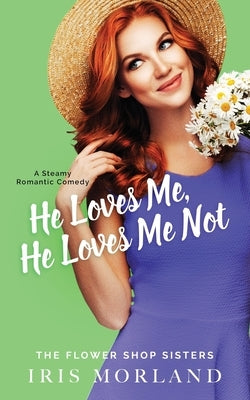 He Loves Me, He Loves Me Not: Special Edition Paperback by Morland, Iris