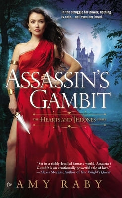 Assassin's Gambit: The Hearts and Thrones by Raby, Amy