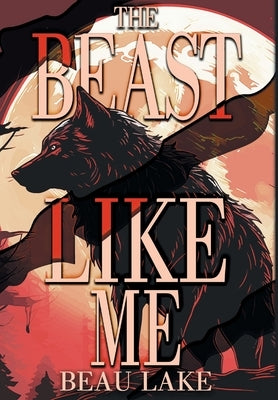 The Beast Like Me by Lake, Beau