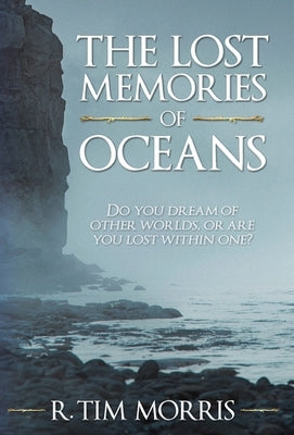 The Lost Memories of Oceans by Morris, R. Tim