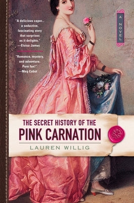 The Secret History of the Pink Carnation by Willig, Lauren