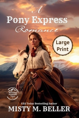 A Pony Express Romance: Expanded Edition by Beller, Misty M.