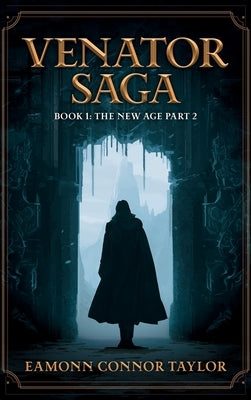 Venator Saga: The New Age Part 2 by Taylor, Eamonn Connor