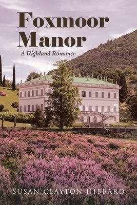 Foxmoor Manor: A Highland Romance by Hibbard, Susan Clayton