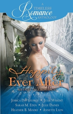 Happily Ever After Collection by Moore, Heather B.