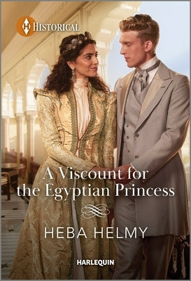 A Viscount for the Egyptian Princess by Helmy, Heba