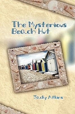 The Mysterious Beach Hut by Atkins, Judy