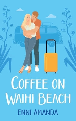 Coffee on Waihi Beach: A holiday romance with complications by Amanda, Enni