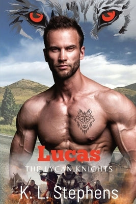 Lucas: The Lycan Knights by Stephens, K. L.