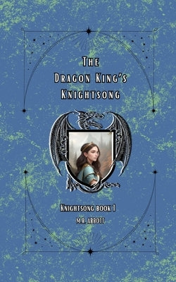 The Dragon King's Knightsong by Abbott, M. R.