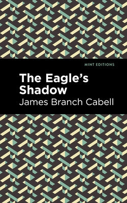 The Eagle's Shadow by Cabell, James Branch