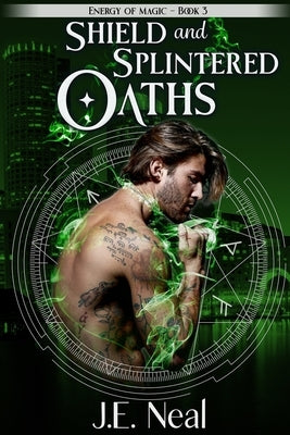 Shield and Splintered Oaths by Neal, J. E.