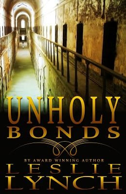 Unholy Bonds: A Novel of Suspense and Healing by Lynch, Leslie