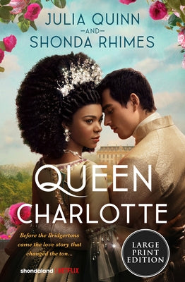 Queen Charlotte: Before Bridgerton Came a Love Story That Changed the Ton... by Quinn, Julia