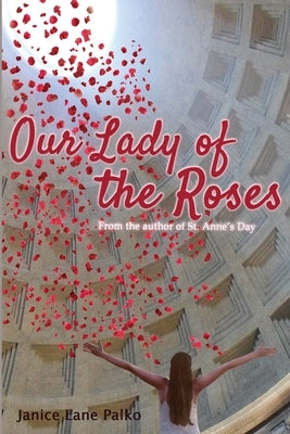 Our Lady of the Roses by Palko, Janice Lane