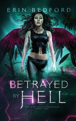 Betrayed by Hell by Bedford, Erin