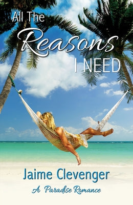 All the Reasons I Need by Clevenger, Jaime