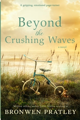 Beyond the Crushing Waves: A gripping, emotional page-turner by Pratley, Bronwen