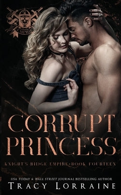 Corrupt Princess: A Dark Mafia Romance by Lorraine, Tracy