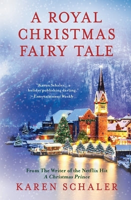 A Royal Christmas Fairy Tale: A heartfelt Christmas romance from writer of Netflix's A Christmas Prince by Schaler, Karen