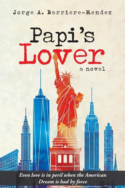 Papi's Lover by Barriere-Mendez, Jorge a.