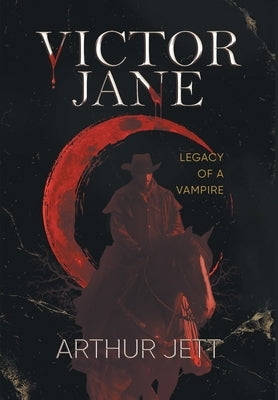 Victor Jane: Legacy of a Vampire by Arthur Jett