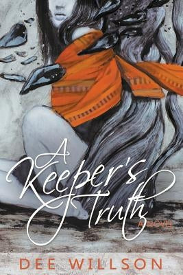 A Keeper's Truth by Willson, Dee