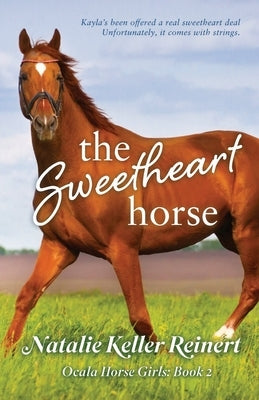 The Sweetheart Horse (Ocala Horse Girls: Book Two) by Reinert, Natalie Keller