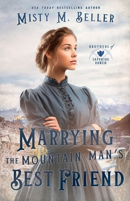 Marrying the Mountain Man's Best Friend by Beller, Misty M.