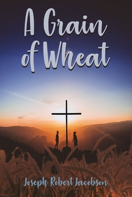 A Grain of Wheat by Jacobson, Joseph