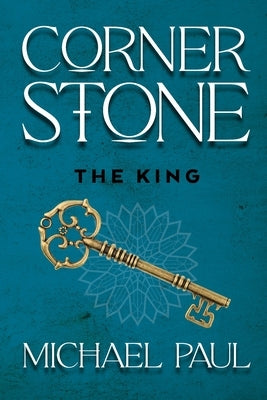 Cornerstone The King by Paul, Michael