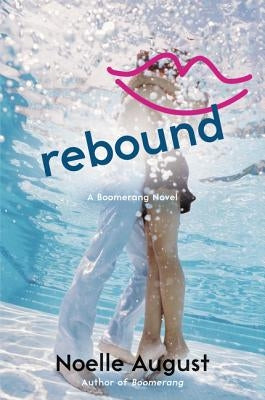 Rebound: A Boomerang Novel by August, Noelle