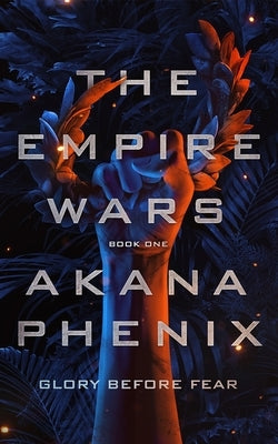 The Empire Wars by Phenix, Akana