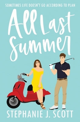 All Last Summer by Scott, Stephanie J.