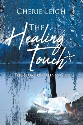 The Healing Touch: The Story of Falina's Gift by Leigh, Cherie