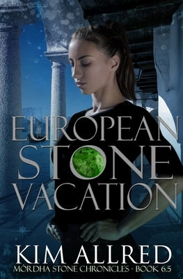 European Stone Vacation: Time Travel Adventure Romance - Book 6.5 by Allred, Kim