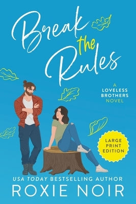 Break the Rules (Large Print): A Brother's Best Friend Romance by Noir, Roxie