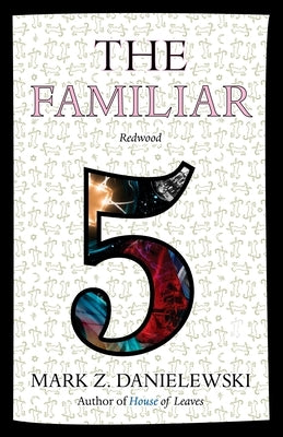 The Familiar, Volume 5: Redwood by Danielewski, Mark Z.