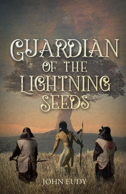 Guardian of the Lightning Seeds by Eudy, John