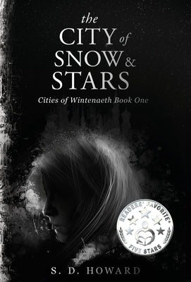 The City of Snow & Stars: Cities of Wintenaeth Book One by Howard, S. D.