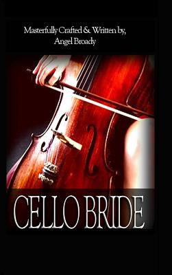 Cello Bride by Broady, Angel S.