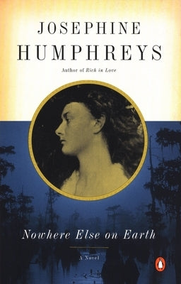 Nowhere Else on Earth by Humphreys, Josephine