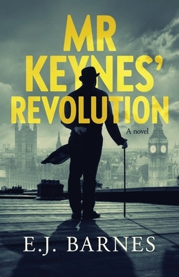 Mr Keynes' Revolution by Barnes, E. J.