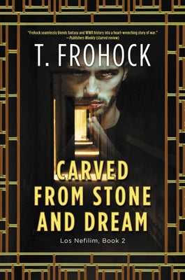 Carved from Stone and Dream: A Los Nefilim Novel by Frohock, T.