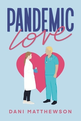 Pandemic Love by Matthewson, Dani