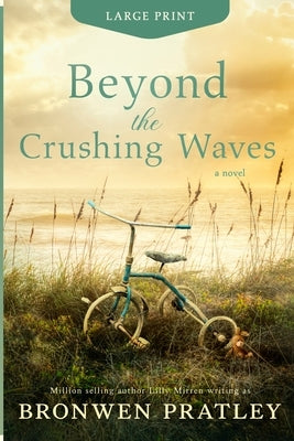 Beyond the Crushing Waves: Large Print Edition by Pratley, Bronwen