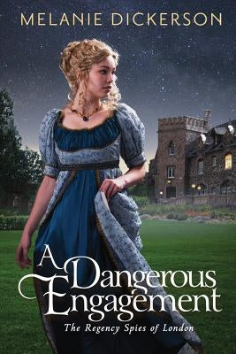 A Dangerous Engagement by Dickerson, Melanie