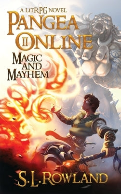 Pangea Online 2: Magic and Mayhem: A LitRPG Novel by Rowland, S. L.