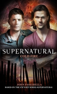 Supernatural: Cold Fire by Passarella, John