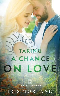 Taking a Chance on Love: The Youngers Book 2 by Morland, Iris